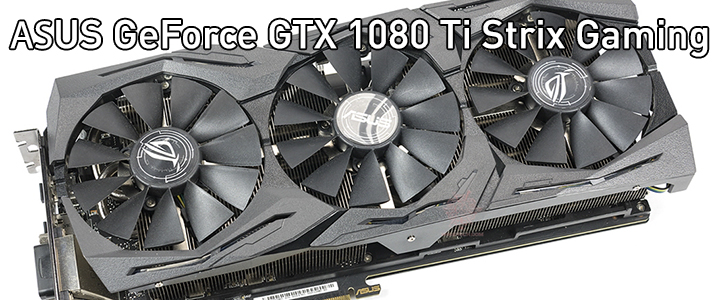 ASUS GeForce GTX 1080 Ti Strix Gaming OC Review