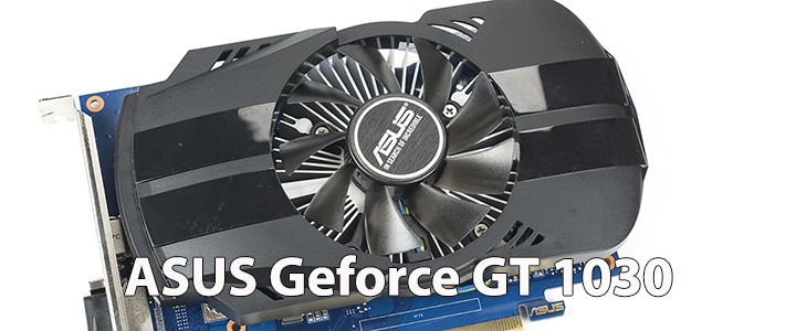 ASUS GeForce GT 1030 2GB GDDR5 Review