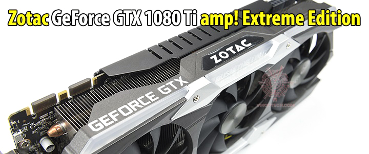 Zotac GeForce GTX 1080 Ti amp! Extreme edition Review