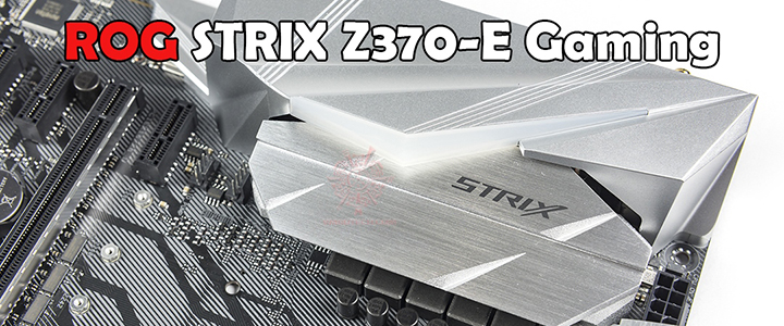 ASUS ROG STRIX Z370-E GAMING Review ASUS ROG STRIX Z370-E GAMING Review