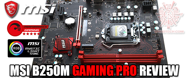 MSI B250M GAMING PRO REVIEW MSI B250M GAMING PRO REVIEW