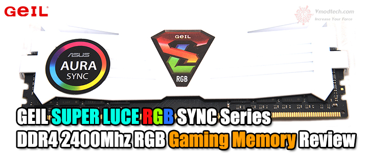 GEIL SUPER LUCE RGB SYNC Series DDR4 2400Mhz RGB Gaming Memory Review