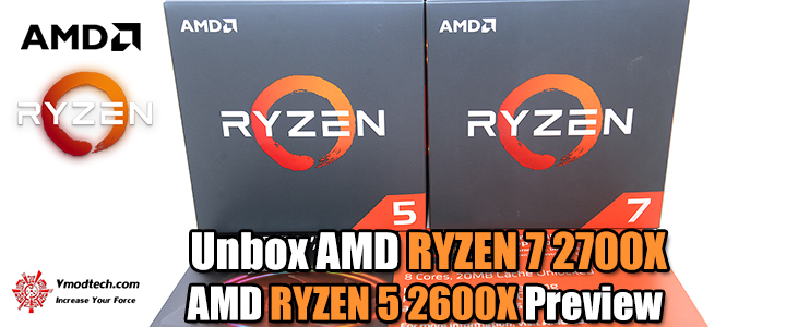 Unbox AMD RYZEN 7 2700X & AMD RYZEN 5 2600X Preview   