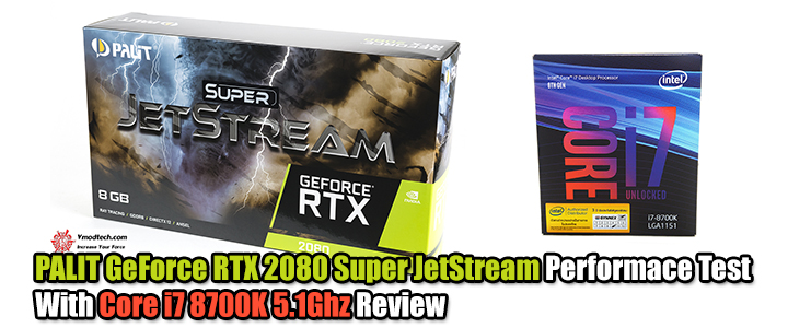 PALIT GeForce RTX 2080 Super JetStream Performace Test With Core i7 8700K 5.1Ghz Review 