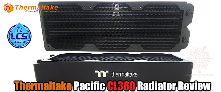Thermaltake Pacific CL360 Radiator Review Thermaltake Pacific CL360 Radiator Review