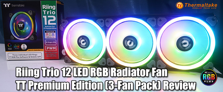 Riing Trio 12 LED RGB Radiator Fan TT Premium Edition (3-Fan Pack) Review