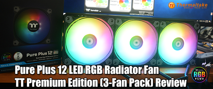 Thermaltake Pure Plus 12 LED RGB Radiator Fan TT Premium Edition (3-Fan Pack) Review