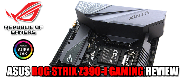 ASUS ROG STRIX Z390-I GAMING REVIEW ASUS ROG STRIX Z390-I GAMING REVIEW