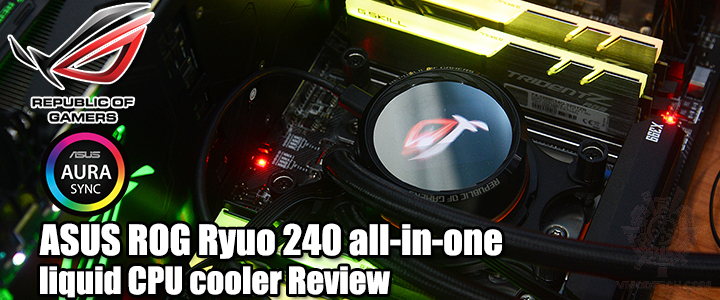 ASUS ROG Ryuo 240 all-in-one liquid CPU cooler Review