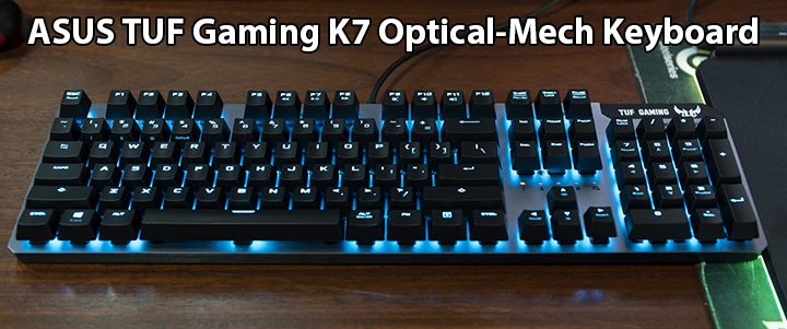 ASUS TUF Gaming K7 Optical-Mech Keyboard Review ASUS TUF Gaming K7 Optical-Mech Keyboard Review
