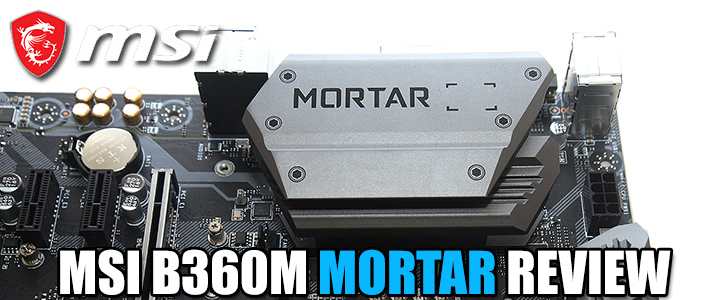 MSI B360M MORTAR REVIEW MSI B360M MORTAR REVIEW