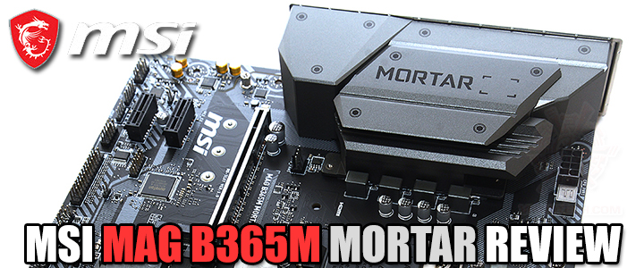 MSI MAG B365M MORTAR REVIEW