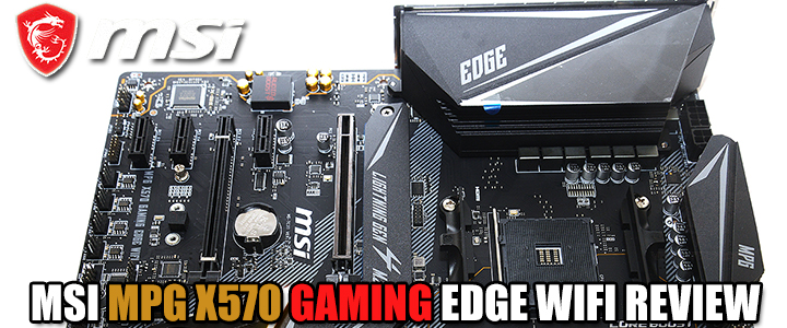 MSI MPG X570 GAMING EDGE WIFI REVIEW MSI MPG X570 GAMING EDGE WIFI REVIEW