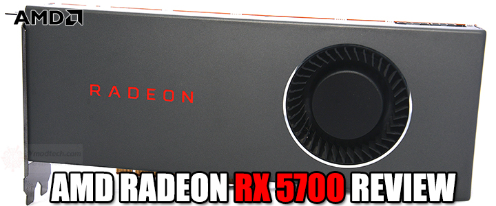 AMD RADEON RX 5700 REVIEW AMD RADEON RX 5700 REVIEW