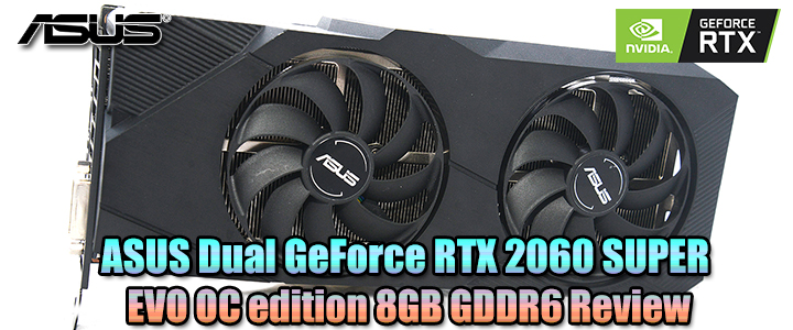 ASUS Dual GeForce RTX 2060 SUPER EVO OC edition 8GB GDDR6 Review