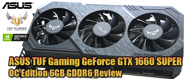 ASUS TUF Gaming GeForce GTX 1660 SUPER OC Edition 6GB GDDR6 Review