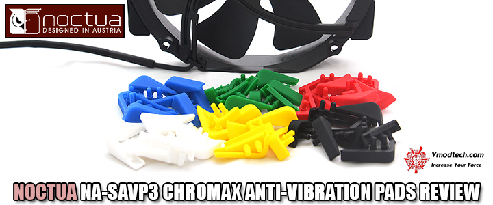 NOCTUA NA-SAVP3 CHROMAX ANTI-VIBRATION PADS REVIEW NOCTUA NA-SAVP3 CHROMAX ANTI-VIBRATION PADS REVIEW