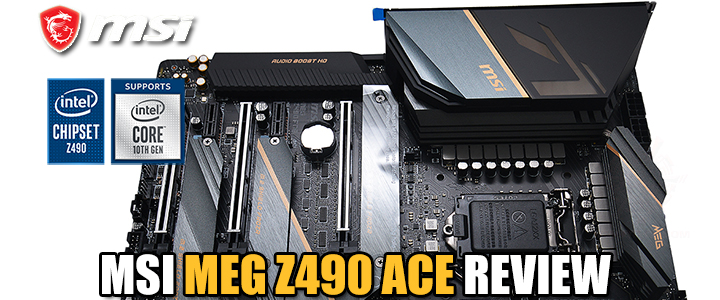 MSI MEG Z490 ACE REVIEW MSI MEG Z490 ACE REVIEW