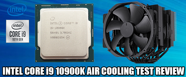 INTEL CORE i9 10900K AIR COOLING TEST REVIEW INTEL CORE i9 10900K AIR COOLING TEST REVIEW