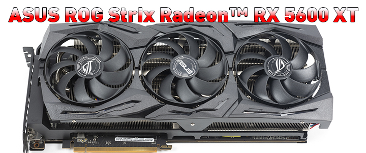 ASUS ROG Strix Gaming Radeon RX 5600 XT Review ,ASUS ROG Strix Gaming Radeon RX 5600 XT การ์ด