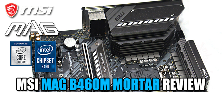 MSI MAG B460M MORTAR REVIEW