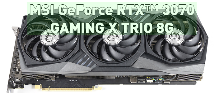 MSI GeForce RTX™ 3070 GAMING X TRIO 8G Review
