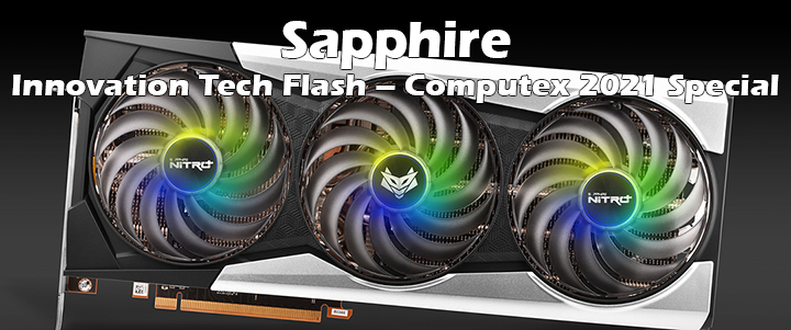 Sapphire Innovation Tech Flash – Computex 2021 Special 