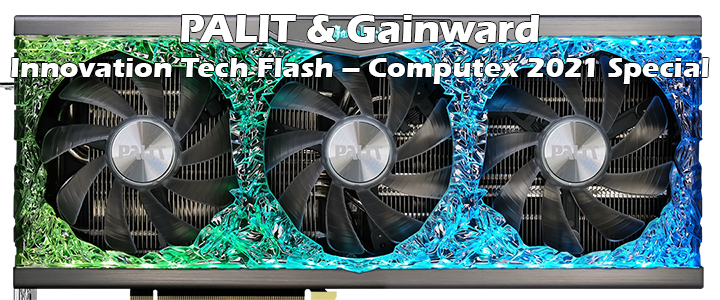 PALIT & Gainward Innovation Tech Flash – Computex 2021 Special