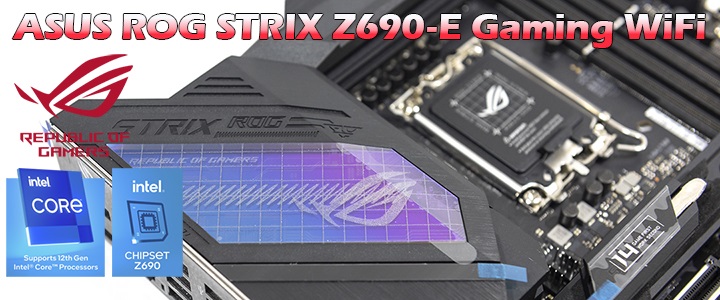 ASUS ROG STRIX Z690-E GAMING WIFI Review ASUS ROG STRIX Z690-E GAMING WIFI Review
