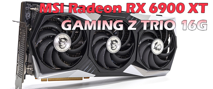 default thumb MSI Radeon RX 6900 XT GAMING Z TRIO 16G Review