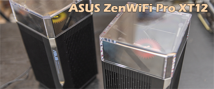 ASUS ZenWiFi Pro XT12 WiFi 6 Tri-band Mesh System Review ASUS ZenWiFi Pro XT12 WiFi 6 Tri-band Mesh System Review