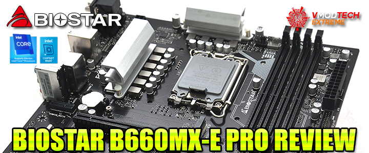 BIOSTAR B660MX-E PRO REVIEW BIOSTAR B660MX-E PRO REVIEW