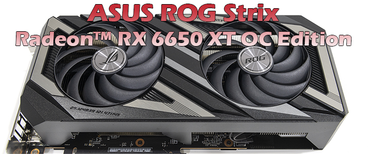 ASUS ROG Strix Radeon™ RX 6650 XT OC Edition 8GB GDDR6 Review ASUS ROG Strix Radeon™ RX 6650 XT OC Edition 8GB GDDR6 Review