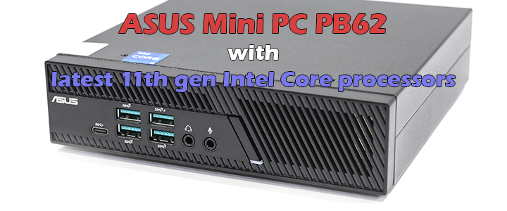 ASUS Mini PC PB62 with the latest 11th gen Intel Core processors Review