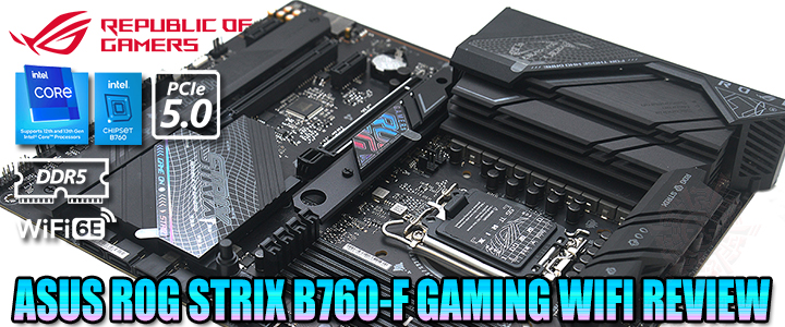 ASUS ROG STRIX B760-F GAMING WIFI REVIEW ASUS ROG STRIX B760-F GAMING WIFI REVIEW