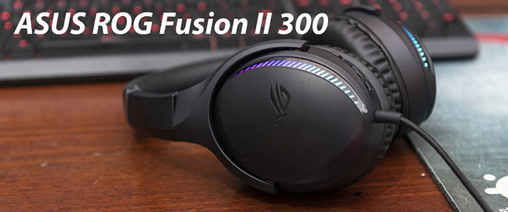 ASUS ROG Fusion II 300 RGB Gaming Headset Review ASUS ROG Fusion II 300 RGB Gaming Headset Review