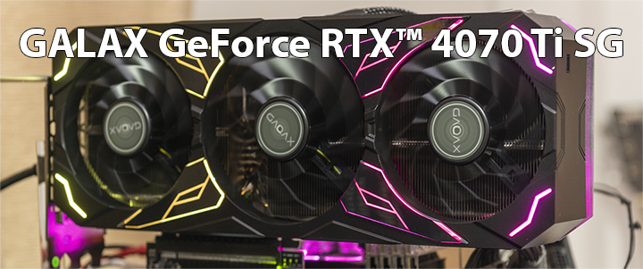 GALAX GeForce RTX™ 4070 Ti SG 1-Click OC Review