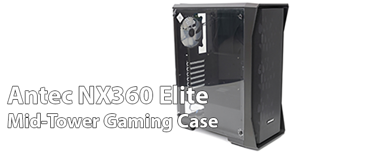 Antec NX360 Elite Black - Mid Tower Gaming Case Review