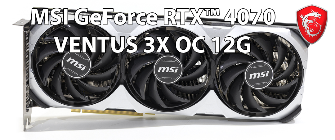 default thumb MSI GeForce RTX™ 4070 VENTUS 3X OC 12G GDDR6X Review