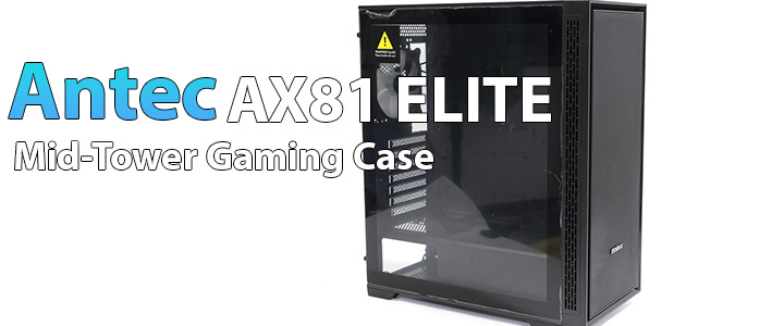 ANTEC AX81 ELITE Mid-Tower Gaming Case Review