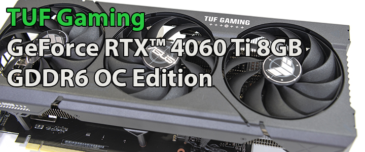default thumb  ASUS TUF Gaming GeForce RTX™ 4060 Ti 8GB GDDR6 OC Edition Review