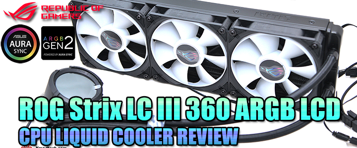 ROG Strix LC III 360 ARGB LCD CPU LIQUID COOLER REVIEW ROG Strix LC III 360 ARGB LCD CPU LIQUID COOLER REVIEW