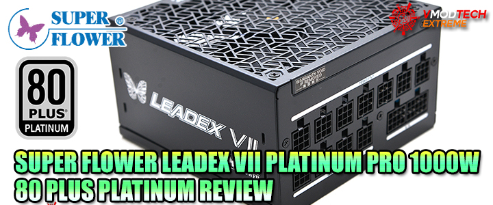 SUPER FLOWER LEADEX VII PLATINUM PRO 1000W 80 PLUS PLATINUM REVIEW SUPER FLOWER LEADEX VII PLATINUM PRO 1000W 80 PLUS PLATINUM REVIEW