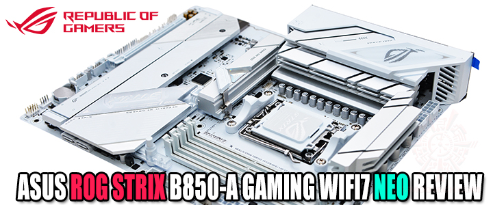 ASUS ROG STRIX B850-A GAMING WIFI7 NEO REVIEW