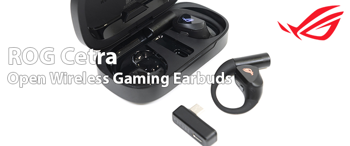 ROG Cetra Open Wireless Gaming Earbuds Review