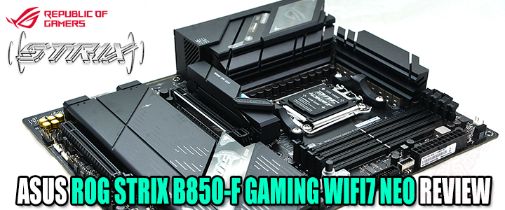 ASUS ROG STRIX B850-F GAMING WIFI7 NEO REVIEW