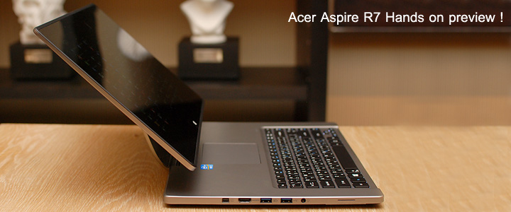 Hands on Preview : Acer Aspire R7 Hybrid notebook พร้อมเผยรายละเอียด hybrid notebook ล่าสุดจา Acer
