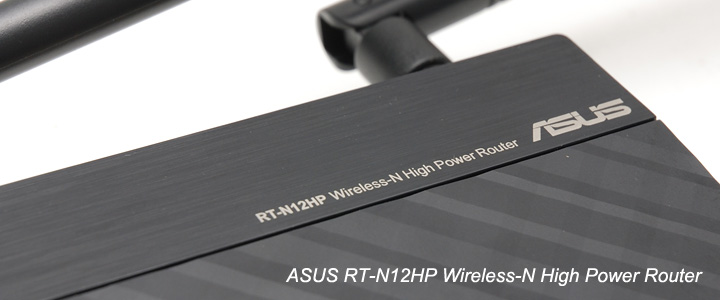 Review : Asus RT-N12HP Wireless-N High Power Router