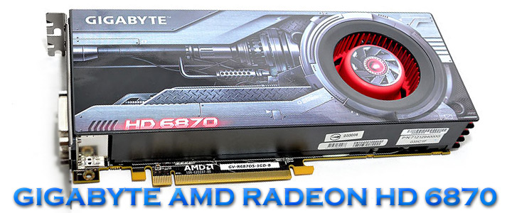 gigabyte amd radeon hd 6870 1 GIGABYTE Radeon HD6870 1GB DDR5 Review