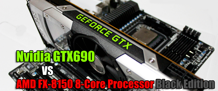 main NVIDIA GeForce GTX 690 VS AMD FX 8150 8 Core Processor Black Edition